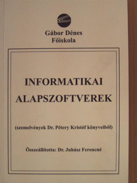 Dr. Pétery Kristóf - Informatikai alapszoftverek [antikvár]