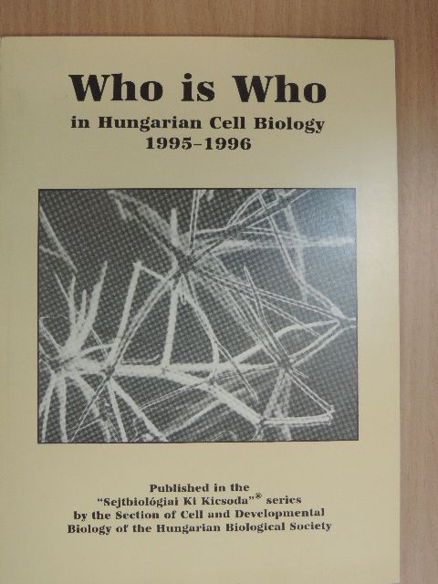 Who is Who in Hungarian Cell Biology 1995-1996 [antikvár]
