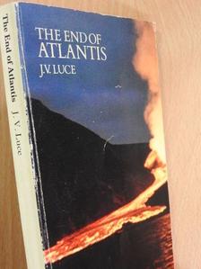 J. V. Luce - The End of Atlantis [antikvár]