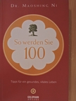 Dr. Maoshing Ni - So werden Sie 100 [antikvár]