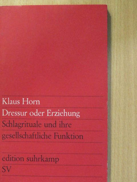 Klaus Horn - Dressur oder Erziehung (dedikált példány) [antikvár]