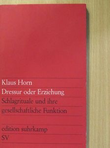 Klaus Horn - Dressur oder Erziehung (dedikált példány) [antikvár]
