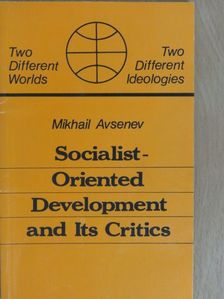 Mikhail Avsenev - Socialist-Oriented Development and Its Critics [antikvár]