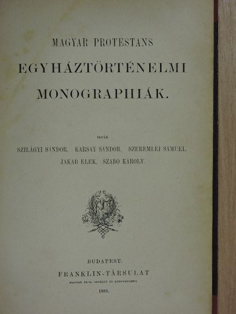 Jakab Elek - Magyar protestans egyháztörténelmi monographiák [antikvár]