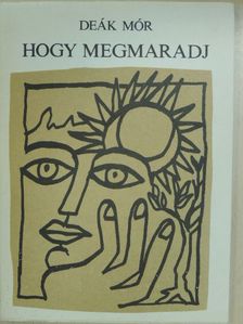 Deák Mór - Hogy megmaradj [antikvár]