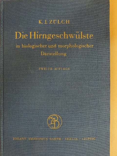 Dr. K. J. Zülch - Die Hirngeschwülste in biologischer und morphologischer Darstellung [antikvár]
