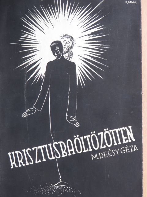 M. Deésy Géza - Krisztusba öltözötten [antikvár]