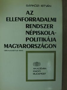 Sárközi István - Az ellenforradalmi rendszer népiskola-politikája Magyarországon [antikvár]