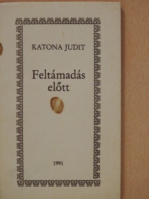 Katona Judit - Feltámadás előtt (dedikált példány) [antikvár]