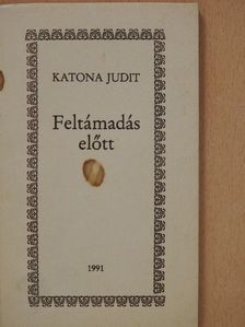 Katona Judit - Feltámadás előtt (dedikált példány) [antikvár]