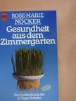 Rose-Marie Nöcker - Gesundheit aus dem Zimmergarten [antikvár]