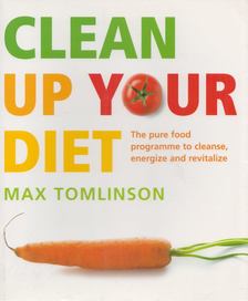 Max Tomlinson - Clean Up Your Diet [antikvár]