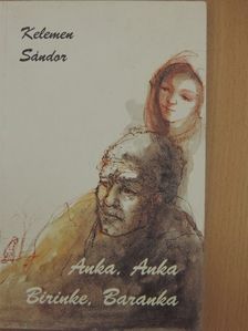 Kelemen Sándor - Anka, Anka Birinke, Baranka [antikvár]