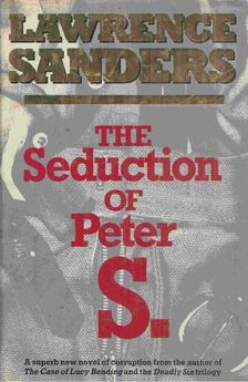 SANDERS, LAWRENCE - The Seduction Of Peter S, [antikvár]