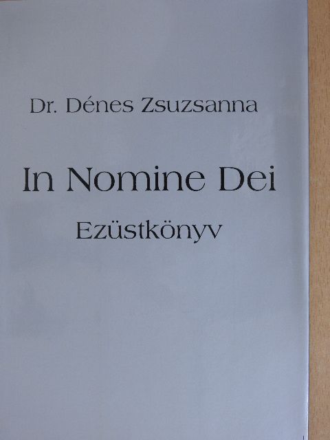 Dr. Dénes Zsuzsanna - In Nomine Dei - Ezüstkönyv [antikvár]
