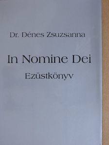 Dr. Dénes Zsuzsanna - In Nomine Dei - Ezüstkönyv [antikvár]