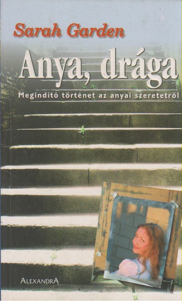 GARDEN, SARAH - Anya, drága [antikvár]