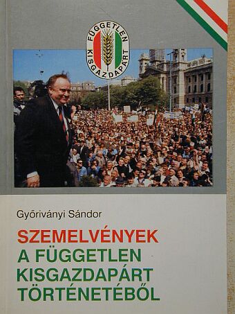 Győriványi Sándor - Szemelvények a Független Kisgazdapárt történetéből [antikvár]