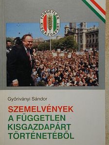 Győriványi Sándor - Szemelvények a Független Kisgazdapárt történetéből [antikvár]