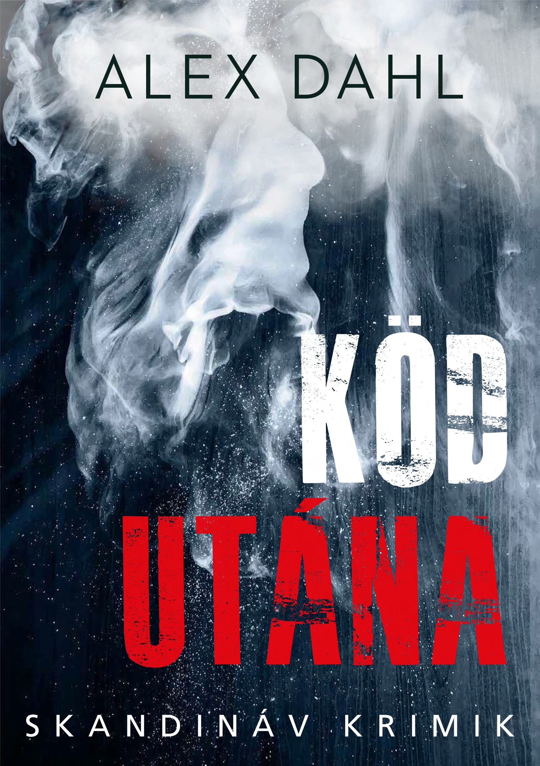 Alex Dahl - Köd utána [eKönyv: epub, mobi]