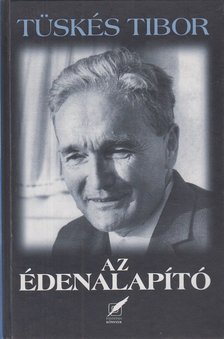 Tüskés Tibor - Az édenalapító [antikvár]