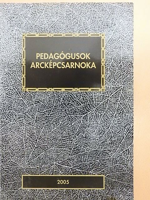 Pedagógusok arcképcsarnoka 2005 [antikvár]