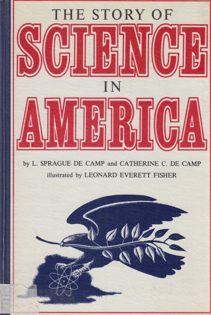 de Camp, Catherine C., Camp, L. Sprague de - The Story of Science in America [antikvár]