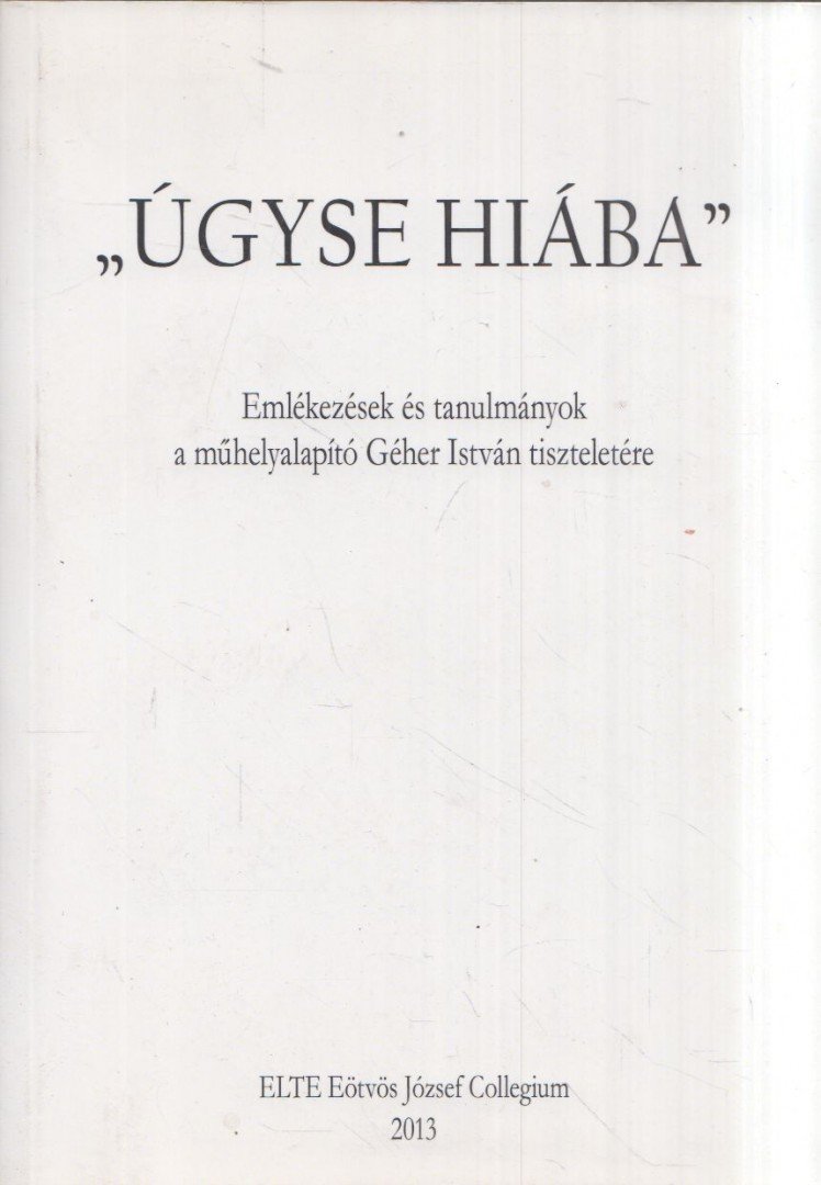 Szlukovényi Katalin - "Úgyse hiába" - Emlékezések és tanulmányok a műhelyalapító Géher István tiszteletére [antikvár]