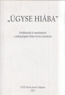 Szlukovényi Katalin - "Úgyse hiába" - Emlékezések és tanulmányok a műhelyalapító Géher István tiszteletére [antikvár]