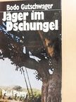 Bodo Gutschwager - Jäger im Dschungel [antikvár]