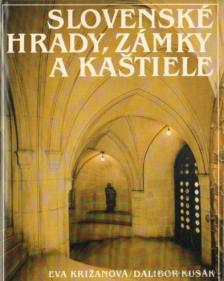 Krizanová, Eva, Dalibor Kusák - Slovenské hrady, zámky a kastiele [antikvár]