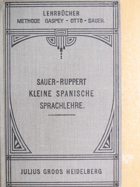 Karl Marquard Sauer - Kleine Spanische Sprachlehre [antikvár]