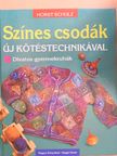 Horst Schulz - Színes csodák új kötéstechnikával [antikvár]