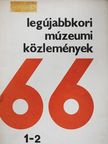 Dr. Szakács Margit - Legújabbkori Múzeumi Közlemények 1966/1-2. [antikvár]