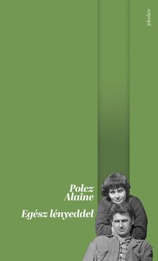 Polcz Alaine - Egész lényeddel