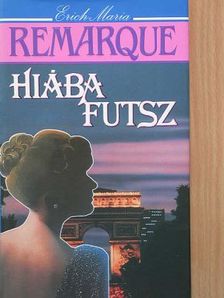 Erich Maria Remarque - Hiába futsz [antikvár]