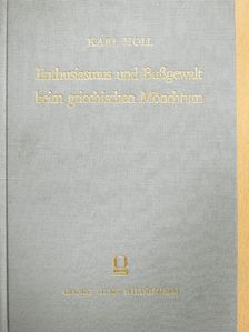 Karl Holl - Enthusiasmus und Bußgewalt beim griechischen Mönchtum [antikvár]