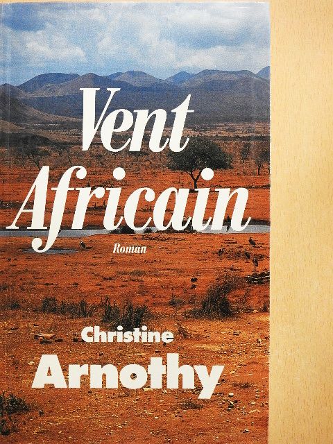 Christine Arnothy - Vent Africain [antikvár]