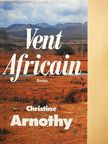 Christine Arnothy - Vent Africain [antikvár]