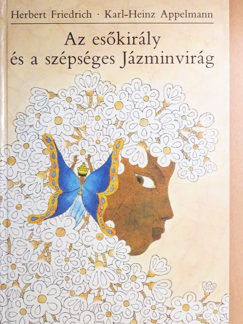 Herbert Friedrich - Az esőkirály és a szépséges Jázminvirág [antikvár]