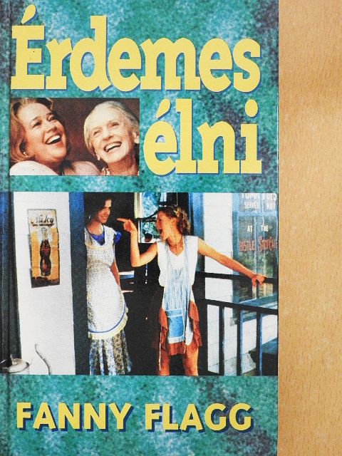Fanny Flagg - Érdemes élni [antikvár]