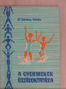 Dr. Bárány István - A gyermekek úszásoktatása [antikvár]