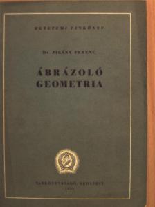 Dr. Zigány Ferenc - Ábrázoló geometria [antikvár]