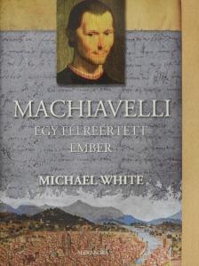 Michael White - Machiavelli [antikvár]