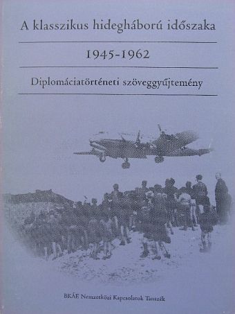 A klasszikus hidegháború időszaka (1945-1962) [antikvár]