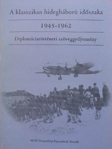 A klasszikus hidegháború időszaka (1945-1962) [antikvár]
