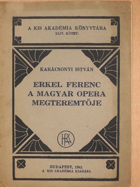 Karácsonyi István - Erkel Ferenc a magyar opera megteremtője [antikvár]