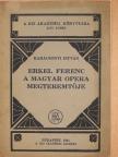 Karácsonyi István - Erkel Ferenc a magyar opera megteremtője [antikvár]