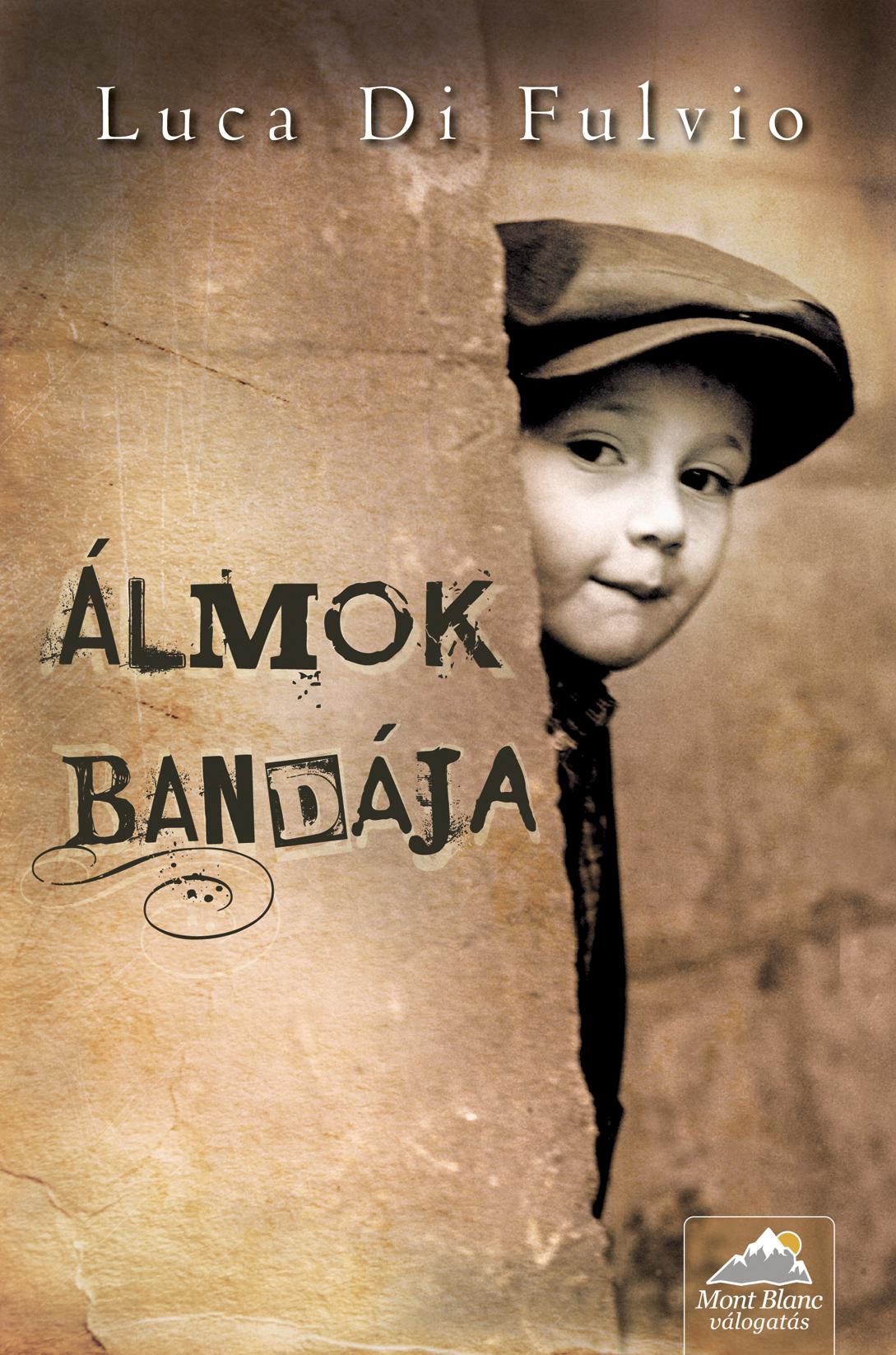 Luca Di Fulvio - Álmok bandája