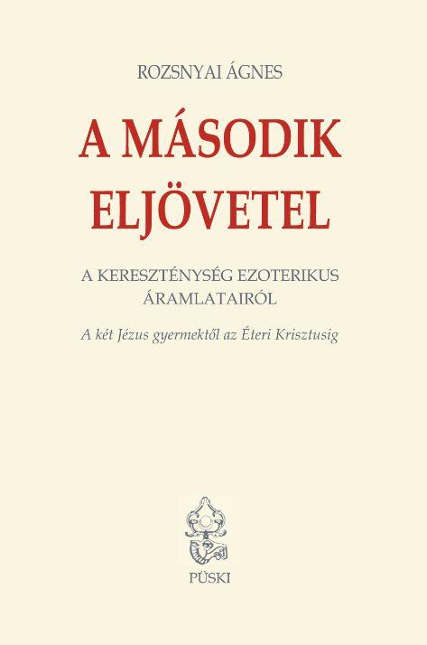 Rozsnyai Ágnes - A második eljövetel - A kereszténység ezoterikus áramlatairól - ÜKH 2017